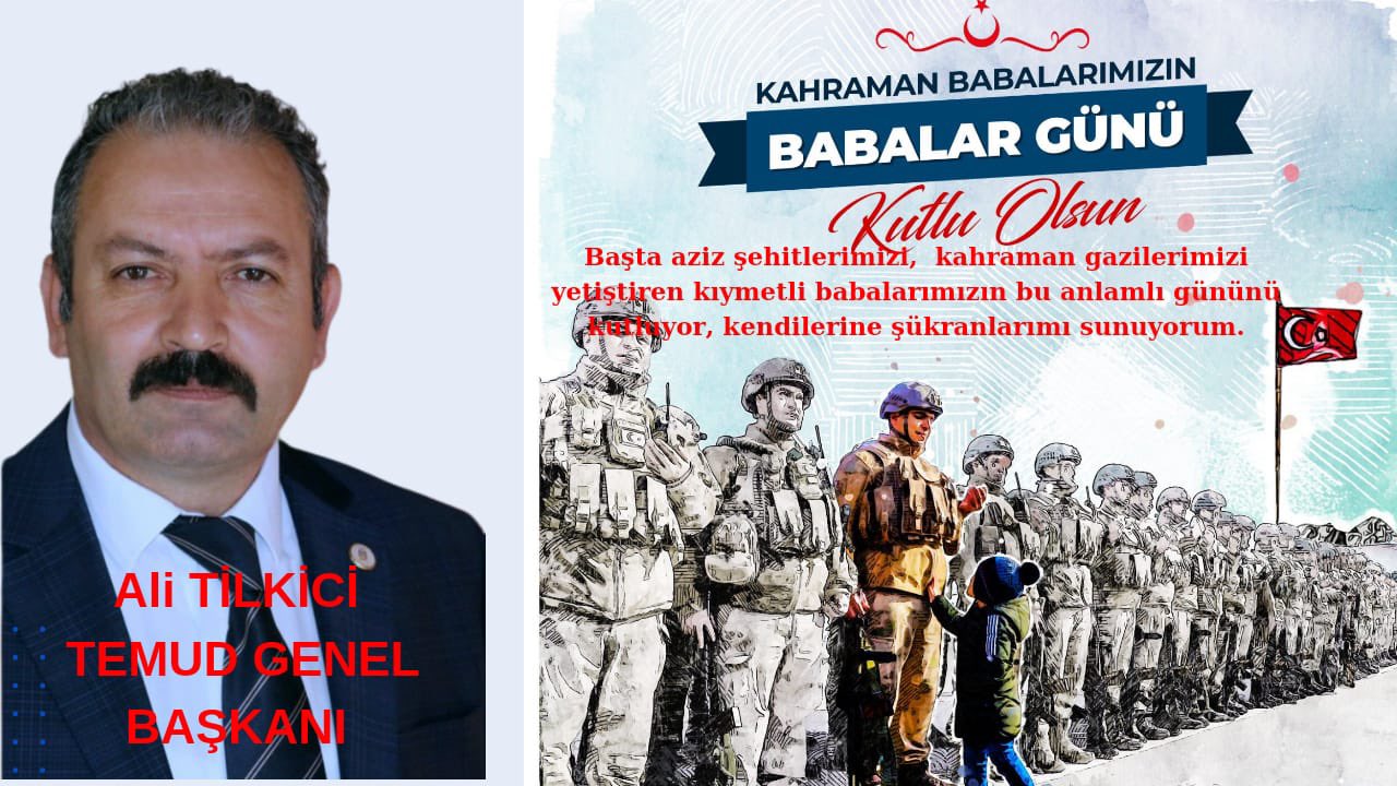 TEMUD Genel Başkanı Sayın Ali TİLKİCİ'nin Babalar Günü Mesajı 